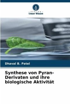 Synthese von Pyran-Derivaten und ihre biologische Aktivität - Patel, Dhaval B.