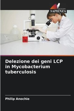 Delezione dei geni LCP in Mycobacterium tuberculosis - Anochie, Philip