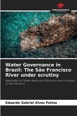 Water Governance in Brazil: The São Francisco River under scrutiny