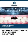 BELASTUNGSPROTOKOLLE FÜR ENOSSALE IMPLANTATE