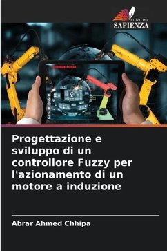 Progettazione e sviluppo di un controllore Fuzzy per l'azionamento di un motore a induzione - Chhipa, Abrar Ahmed