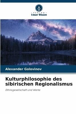 Kulturphilosophie des sibirischen Regionalismus Kulturphilosophie des sibirischen Regionalismus