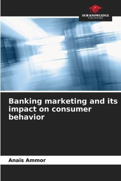 Banking marketing and its impact on consumer behavior - Ammor, Anaïs