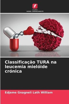 Classificação TURA na leucemia mielóide crónica - Lath William, Edjeme Gnagneli