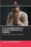 E se avaliássemos a ACÇÃO PÚBLICA no GABÃO!