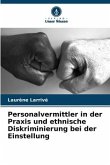 Personalvermittler in der Praxis und ethnische Diskriminierung bei der Einstellung