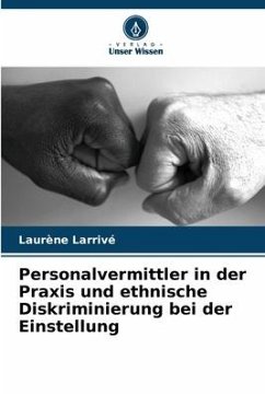 Personalvermittler in der Praxis und ethnische Diskriminierung bei der Einstellung - Larrivé, Laurène