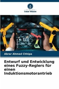 Entwurf und Entwicklung eines Fuzzy-Reglers für einen Induktionsmotorantrieb - Chhipa, Abrar Ahmed