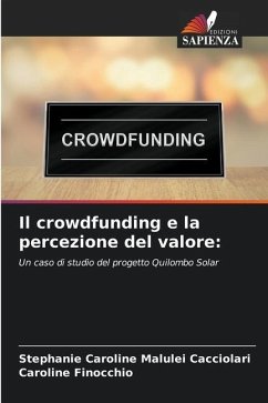 Il crowdfunding e la percezione del valore: - Malulei Cacciolari, Stephanie Caroline;Finocchio, Caroline