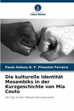 Die kulturelle Identität Mosambiks in der Kurzgeschichte von Mia Couto - N. P. Pimentel Ferreira, Paula Helena