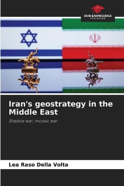 Iran's geostrategy in the Middle East - Raso Della Volta, Lea