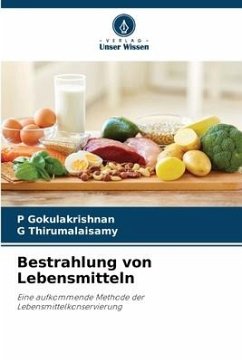 Bestrahlung von Lebensmitteln - Gokulakrishnan, P;Thirumalaisamy, G