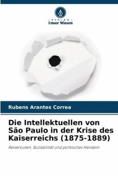 Die Intellektuellen von São Paulo in der Krise des Kaiserreichs (1875-1889) - Arantes Correa, Rubens