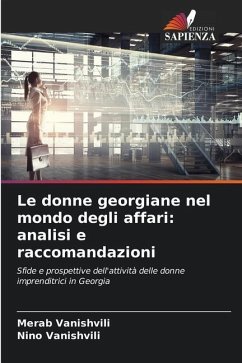 Le donne georgiane nel mondo degli affari: analisi e raccomandazioni - Vanishvili, Merab;Vanishvili, Nino