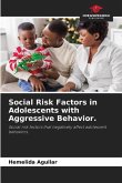 Social Risk Factors in Adolescents with Aggressive Behavior.
