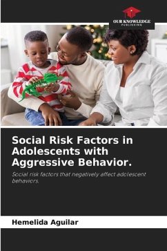Social Risk Factors in Adolescents with Aggressive Behavior. - Aguilar, Hemelida