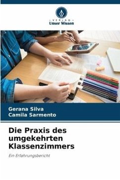 Die Praxis des umgekehrten Klassenzimmers - Silva, Gerana;Sarmento, Camila