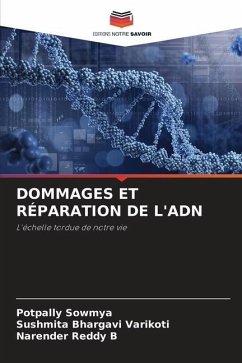 DOMMAGES ET RÉPARATION DE L'ADN - Sowmya, Potpally;Varikoti, Sushmita Bhargavi;B, Narender Reddy