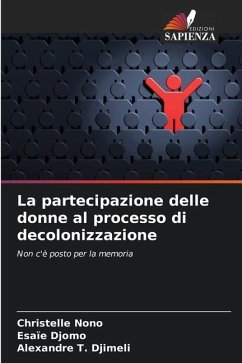 La partecipazione delle donne al processo di decolonizzazione - Nono, Christelle;Djomo, Esaïe;T. Djimeli, Alexandre