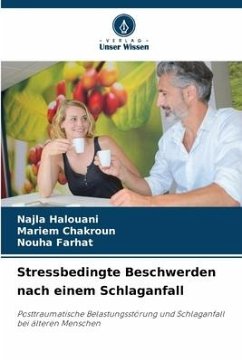 Stressbedingte Beschwerden nach einem Schlaganfall - Halouani, Najla;Chakroun, Mariem;Farhat, Nouha