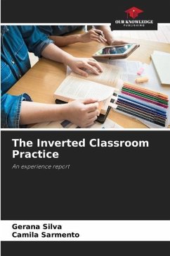 The Inverted Classroom Practice - Silva, Gerana;Sarmento, Camila