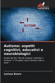 Autismo: aspetti cognitivi, educativi e neurobiologici