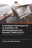 L'héritage historique de la politique de développement du Paraná (2008-2011)