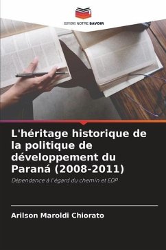 L'héritage historique de la politique de développement du Paraná (2008-2011) - Chiorato, Arilson Maroldi