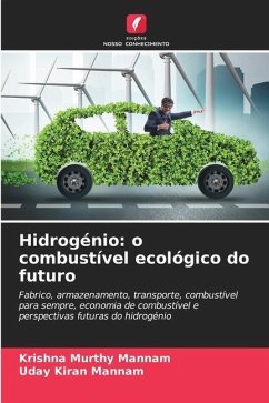 Hidrogénio: o combustível ecológico do futuro - Mannam, Krishna Murthy;Mannam, Uday Kiran