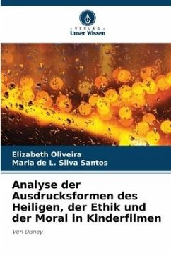 Analyse der Ausdrucksformen des Heiligen, der Ethik und der Moral in Kinderfilmen - Oliveira, Elizabeth;Silva Santos, Maria de L.