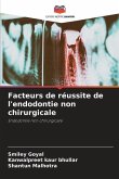 Facteurs de réussite de l'endodontie non chirurgicale