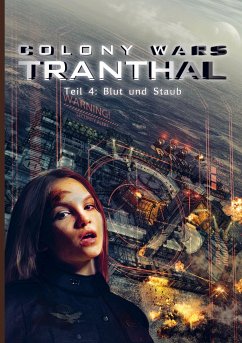 COLONY WARS TRANTHAL (4-tlg. SciFi-Serie, Softcover, Teil 4) - Stefan Piasecki, Stefan Boucher