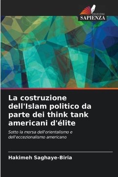 La costruzione dell'Islam politico da parte dei think tank americani d'élite - Saghaye-Biria, Hakimeh