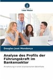 Analyse des Profils der Führungskraft im Bankensektor