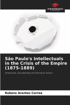 São Paulo's Intellectuals in the Crisis of the Empire (1875-1889) - Arantes Correa, Rubens