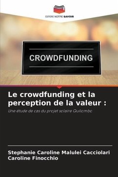 Le crowdfunding et la perception de la valeur : - Malulei Cacciolari, Stephanie Caroline;Finocchio, Caroline