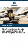 Strafrechtlicher Schutz von verdächtigen und beschuldigten Personen