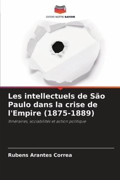 Les intellectuels de São Paulo dans la crise de l'Empire (1875-1889) - Arantes Correa, Rubens