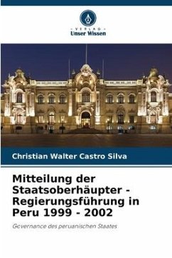 Mitteilung der Staatsoberhäupter - Regierungsführung in Peru 1999 - 2002 - Castro Silva, Christian Walter