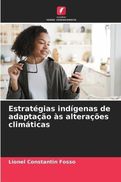 Estratégias indígenas de adaptação às alterações climáticas - Fosso, Lionel Constantin
