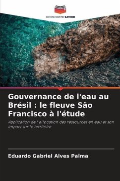 Gouvernance de l'eau au Brésil : le fleuve São Francisco à l'étude - Alves Palma, Eduardo Gabriel