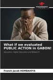 What if we evaluated PUBLIC ACTION in GABON!