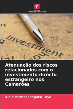 Atenuação dos riscos relacionados com o investimento directo estrangeiro nos Camarões - Tsagueu Tayo, Alain Martial