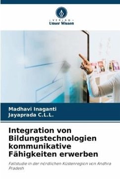 Integration von Bildungstechnologien kommunikative Fähigkeiten erwerben - Inaganti, Madhavi;C.L.L., Jayaprada