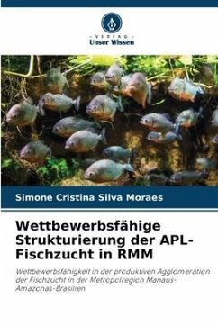 Wettbewerbsfähige Strukturierung der APL-Fischzucht in RMM - Moraes, Simone Cristina Silva