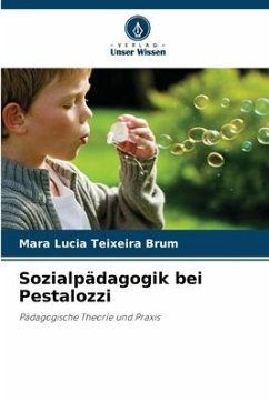 Sozialpädagogik bei Pestalozzi - Brum, Mara Lucia Teixeira