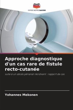 Approche diagnostique d'un cas rare de fistule recto-cutanée - Mekonen, Yohannes