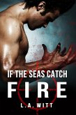 If The Seas Catch Fire (eBook, ePUB) If The Seas Catch Fire (eBook, ePUB)