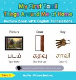 My First Tamil Things Around Me at Home Picture Book with English Translations (Teach & Learn Basic Tamil words for Children, #13) (eBook, ePUB) My First Tamil Things Around Me at Home Picture Book with English Translations (Teach & Learn Basic Tamil words for Children, #13) (eBook, ePUB)