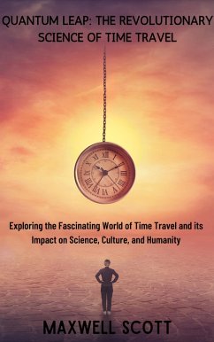 Quantum Leap: The Revolutionary Science of Time Travel (eBook, ePUB) - Scott, Maxwell